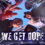 We Get Dope (Explicit)