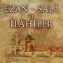 Ezan Sala ve İlahiler