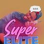 Super Elite (Explicit)