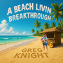 A Beach Livin Breakthrough
