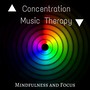 Concentration Music Therapy: Gamma Waves for Mind Power, Mindfulness and Focus