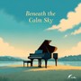 Beneath the Calm Sky