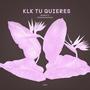 KLK TU QUIERES (feat. MONROY)