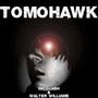 Tomohawk (feat. Walter Williams)