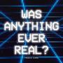 Was Anything Ever Real? (The Amazing Digital Circus Song)