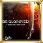 BE GLORIFIED