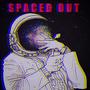 Spaced out (Explicit)