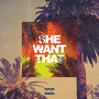 She Want That (Explicit)