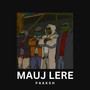 MAUJ LERE