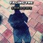 Facing The Shadows (Explicit)