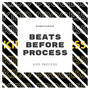 Beats Before Process