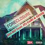 Foreclosure (feat. ITz CuRt & Geez) [Explicit]