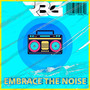 Embrace the Noise (Explicit)