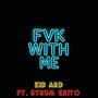 Fvk With Me (feat. Strum Krito) [Explicit]