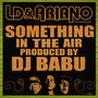 Something In the Air (feat. Ldonthecut & DJ Babu) [Explicit]