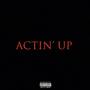 Actin' Up (Explicit)