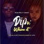 Dip In Whine (feat. Rosa Ree , G Nako)