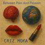 Between Pain And Passion (Explicit)