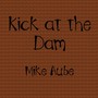 Kick at the Dam