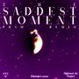 THE SADDEST MOMENT (PRSM REMIX)