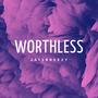 Worthless (Explicit)