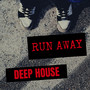 Run Away Deep House