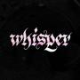 Whisper