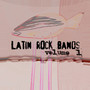 Latin Rock Bands Vol. 1