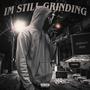 I’m Still Grinding (Explicit)