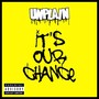 It's Our Chance (Explicit)