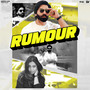 Rumour (feat. Naaz Aulakh)