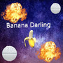 Banana Darling (feat. Ballin' Stallin & Vibe Tyson) [Explicit]