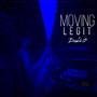 MOVING LEGIT (Explicit)