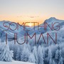 Something Human