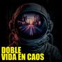 DOBLE VIDA EN CAOS