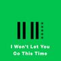 I Won't Let You Go This Time (from 