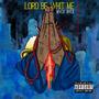 Lord Be Whit Me (Explicit)