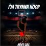 Im Trynna Hoop (Explicit)