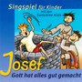 Josef - Gott hat alles gut gemacht - Singspiel für Kinder