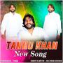 TANNU KHAN BHAI NEW SONG