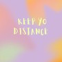 Keep Your Distance (Explicit)