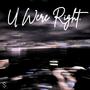 U Were Right