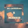 De Canarias a Madrid (Explicit)