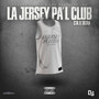 LA JERSEY PA´L CLUB (Explicit)