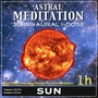 Astral Meditation - Sun Binaural 3d Idose (1h Real Planet Frequency for Healing Astral Meditation)