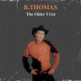 The Older I Get