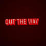 Out the way (Explicit)