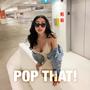 POP THAT! (Explicit)