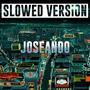 JOSEANDO (Slowed Version)