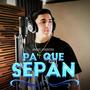 Pa´ que sepan